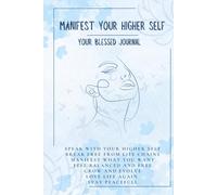 Manifest Your Higher Self | Your Blessed Journal: Breathe. Write. Manifest. Awaken.