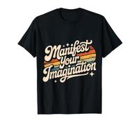 Manifest Your Imagination Success Dream Motivation - T-Shirt