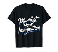 Manifest Your Imagination Success Dream Motivation - T-Shirt