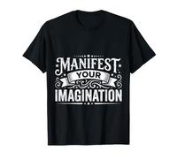 Manifest Your Imagination Success Dream Motivation |- T-Shirt