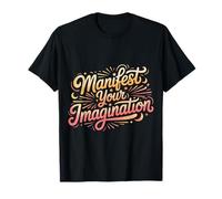 Manifest Your Imagination Success Dream Motivation |- T-Shirt