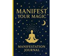 Manifest Your Magic: Manifestation Journal