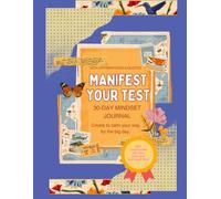 Manifest Your Test : 30-DAY MINDSET JOURNAL: Create to calm your way for the big day