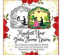 Manifest Your Twin Flame Union: The Ultimate COLORING BOOK for Love, Law of Attraction, and Romantic Manifestation (Twin Flame Union Journey)
