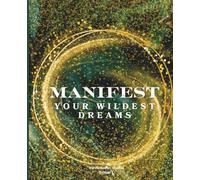 Manifest Your Wildest Dreams: Manifestation Journal Edition 1