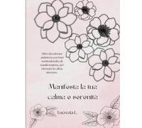 Manifesta la tua calma e serenità: Libro da colorare antistress con frasi motivazionali e di manifestazione, per ritrovare la calma interiore.