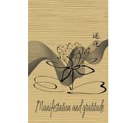 Manifestacion y Gratitud: libro de 130 paginas para manifestar tu vida y tus sueños