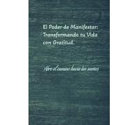 Manifestando abundacia con gratitud y abriendo puertas hacía tus sueños.: Cuaderno de Manifestación y Agradecimiento: 130 dias días recordando que la ... gratitud y conectando con lo que se posee .