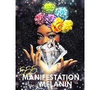 Manifestation and Melanin: 555 Manifestation Journal for Black Women: to Manifest their Desires & Dreams With LOA Technique