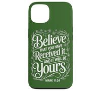 Manifestation Believe That You Have Received It | Mark 11:24 Case for iPhone 13