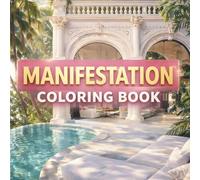 Manifestation Coloring Book for Women: luxury, abundance & high vibration lifestyle designs: Affirmations, wealth energy & dream life aesthetic coloring pages for relaxation and positive manifesting