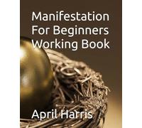 Manifestation For Beginners Working Book (Manifest & Multiply)