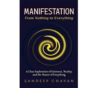 Manifestation: From Nothing to Everything