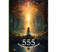 Manifestation Journal: 555 Challenge Writing Book 55 x 5 Day Manifesting Method Workbook Technique To Manifest Your Desires