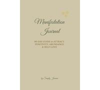 Manifestation Journal: 90-Day Guide to Attract Positivity, Abundance and Self-Love