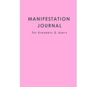 Manifestation Journal: a guide for dreamers & doers (An MKL Collection)