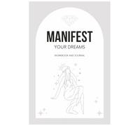 Manifestation Journal and Workbook: Write Desires, Shift Mindset, Unlock Potential
