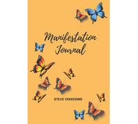Manifestation Journal: Consciously Create The Life Of Your Wildest Dreams!