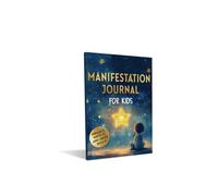 Manifestation Journal for Kids : A Fun & Guided Journal to Dream Big, Practice Gratitude & Build Positive Thinking | Journal for Affirmations, Gratitude & Goal Setting | Create Clarity, Confidence & A