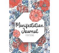 Manifestation Journal for Teens: An Easy-to-Use Journal for Teen Girls to Attract Their Dream Life with the 369 Manifesting Method