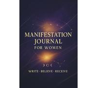 Manifestation Journal for Women: Write • Believe • Receive
