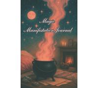 Manifestation Journal - Magic Edition | Awaken Your Creative Power: 150 lined pages to write, manifest, and transform your energy into reality.