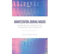 Manifestation Journal Magick: Guided 369, 555, and Scripting to Manifest Your Dream Life
