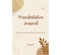 Manifestation Journal: "Manifestation made Simple: Dream it, write it, Live it."