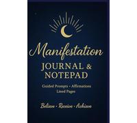 Manifestation Journal & Notepad: Guided Prompts, Affirmations & Lined Notepad Pages for Attracting Abundance