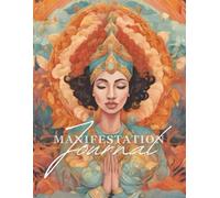 Manifestation Journal September 2025-December 2026: Softcover Notebook for Gratitude, Goals, and Intention: Mindfulness Notebook for the Law of Attraction, Gratitude Practice, and Goal Setting.