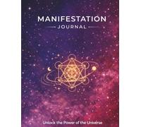Manifestation Journal: Unlock the Power of the Universe