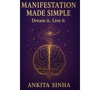 Manifestation Made Simple: Dream It, Live It