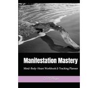 Manifestation Mastery 30-Day: Mind-Body-Heart Workbook & Tracking Planner