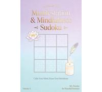 Manifestation & Mindfulness Sudoku Puzzle Book Volume 3: Sudoku puzzles for manifestation and mindfulness | Help Calm the Mind, Relax, and Focus | 6 x 9“, 111 pages | 50+ puzzles | solutions included.