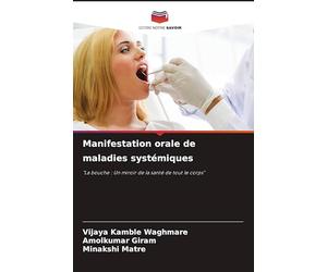 Manifestation orale de maladies systémiques: "La bouche : Un miroir de la santé de tout le corps"