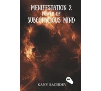 Manifestation: Power of Sub Concious Mind (The Manifestation Curriculum: A Four-Step Roadmap to Self-Mastery)