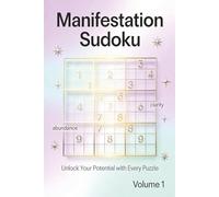 Manifestation Sudoku Puzzle Book for Adults: Easy to Medium Big Sudoku Puzzles | Focus Your Mind and Set True Intentions | Large Print 6" x 9" | 50+ Puzzles with Solutions | Volume 1