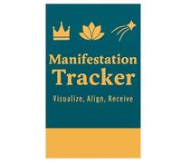 Manifestation Tracker - Visualize, Align, Receive: Track Your Intentions and Attract What You Desire