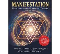 Manifestation using the most powerful Yantra in this universe: Cut and use the ancient sacred geometry for manifestation. Includes- rituals and mantras for activation.