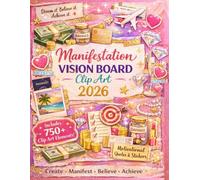 Manifestation Vision Board Clip Art 2026: 750+ Stickers, Clip Art, Motivational Quotes & Printable Goal Icons for Self-Love, Money, Travel, Fitness, Confidence, Dream Life Planning & Goal Setting