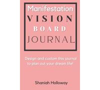 Manifestation Vision Board Journal: Activity Book for adults for a better life! 100 pages: manifestation journal