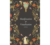 Manifestation & Visualization Journal: Daily Practice for Affirming, Visualizing, and Attracting Your Dream Life