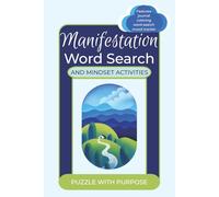 Manifestation Word Search and Mindset Activity Book: Journaling, Coloring, Mood Tracker, and Word Puzzles to Manifest Money, Love, Health, Success, and Inner Peace