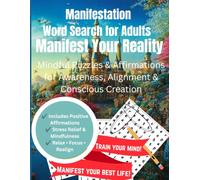 Manifestation Word Search for Adults: Manifest Your Reality, Mindful Puzzles & Affirmations for Awareness, Alignment & Conscious Creation