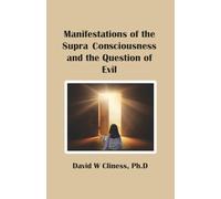 Manifestations of the Supra Consciousness and The Question of Evil