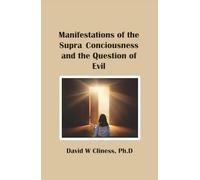 Manifestations of the Supra Consciousness and The Question of Evil