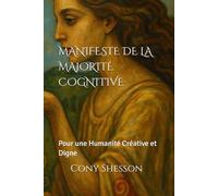 MANIFESTE DE LA MAJORITÉ COGNITIVE: Pour une Humanité Créative et Digne