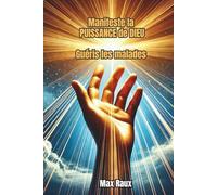 Manifeste la puissance de Dieu : « Guéris les malades ! »