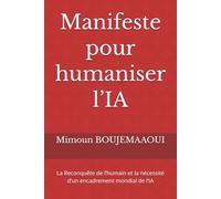 Manifeste pour humaniser l’IA: La Reconquête de l’humain et la nécessité d’un encadrement mondial de l’IA (Capital Cognitif Humain)