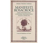 Manifesti rosacroce. Fama fraternitatis-Confessio fraternitatis-Nozze chimiche